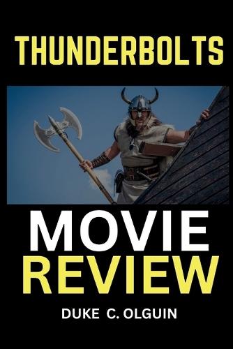 Thunderbolts Movie Review: Analyzing Marvel's Bold New Superhero Team and Their Dark Past