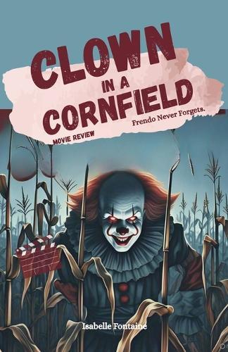 Clown in a Cornfield Movie Review: Frendo Never Forgets