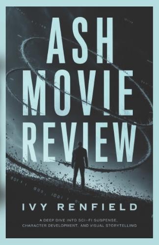Ash Movie Review: A Deep Dive into Sci-Fi Suspense, Character Development, and Visual Storytelling