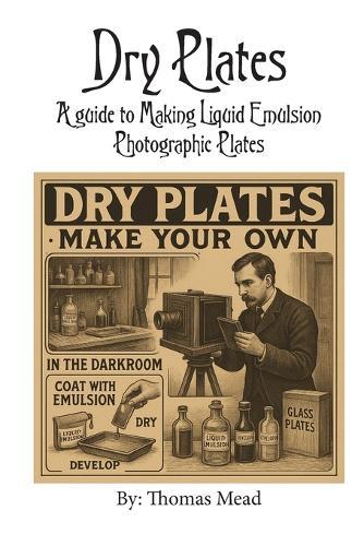 Dry Plate: A guide to making liquid emulsion photographic plates