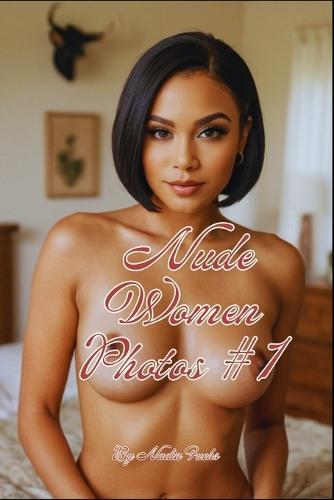 Nude Women Photos # 1: Fully Nude Photobook Showcasing Beautiful and Mature Naked Females
