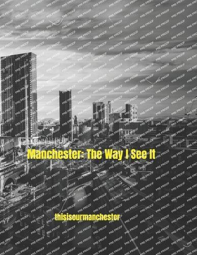 Manchester: The Way I See It
