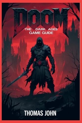 Doom The Dark Ages Game Guide: Steps to Conquer the Nightmarish Realms