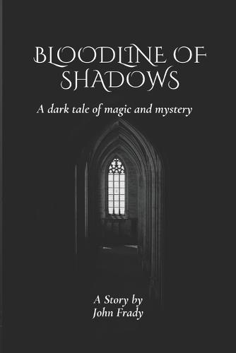 Bloodline of Shadows: ""A Dark Tale of Magic and Mystery""