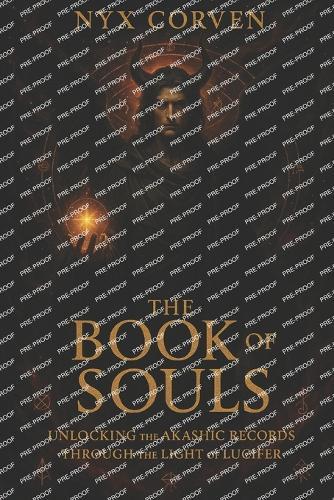 The Book of Souls: Unlocking the Akashic Records Through the Light of Lucifer