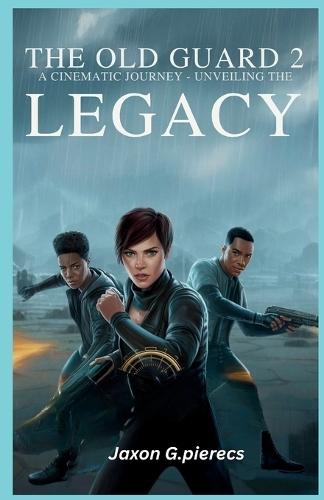 The Old Guard 2: A Cinematic Journey - Unveiling the Legacy""