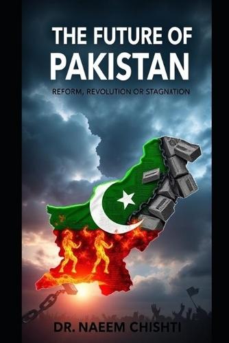 The Future of Pakistan: : Reform, Revolution or Stagnation