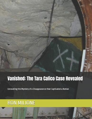 Vanished: The Tara Calico Case Revealed: Unraveling the Mystery of a Disappearance that Captivated a Nation