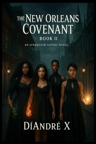 The New Orleans Covenant - Book II: An Afroqueer Gothic Novel