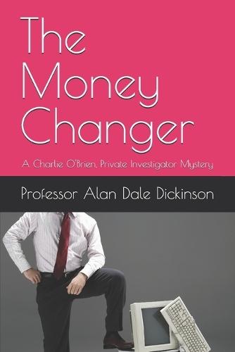 The Money Changer: A Charlie O'Brien, Private Investigator Mystery