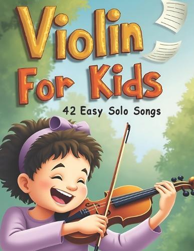 Violin for Kids: 42 Fun & Easy Solo Songs