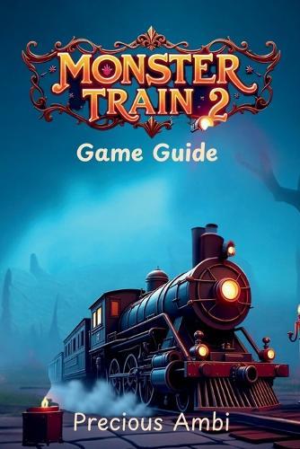 Monster Train 2 Game Guide: Mastering the spells, and relics