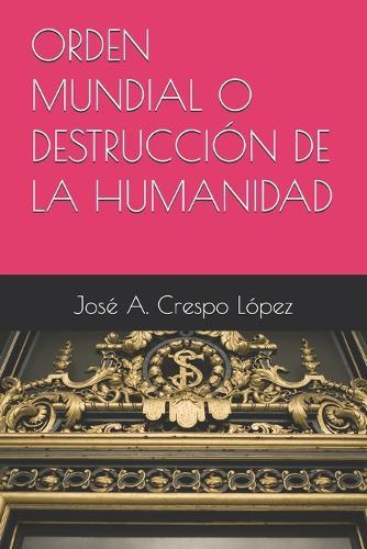 Orden Mundial O Destrucción de la Humanidad