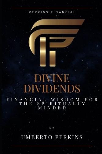 Divine Dividends: Financial Wisdom for the Spiritually Minded