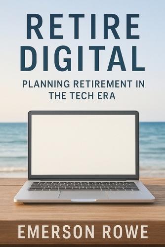 Retire Digital: Planning Retirement in the Tech Era