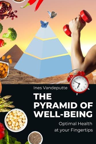 The Pyramid of Well-Being: Optimal Health at your Fingertips