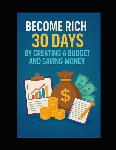 Become rich in 30 days by creating a budget and saving money