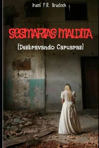 Sesmarias Maldita: [Abrindo Caminho para Caruaras]
