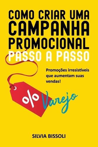Como Criar Uma Campanha Promocional Passo a Passo: Promoções irresistíveis que aumentam suas vendas!