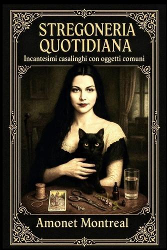 Stregoneria Quotidiana: Incantesimi casalinghi con oggetti comuni