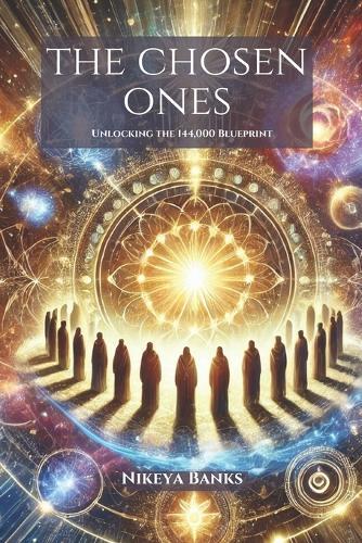 The Chosen Ones: Unlocking the 144,000 Blueprint