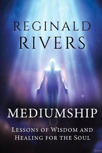 Mediumship: Lessons of Wisdom and Healing for the Soul
