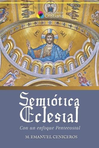 Semiótica Eclesial: Con un enfoque Pentecostal