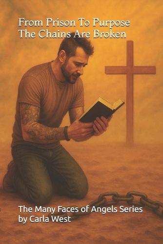 From Prison To Purpose The Chains Are Broken