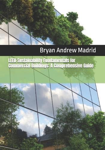 LEED Sustainability Fundamentals for Commercial Buildings: A Comprehensive Guide