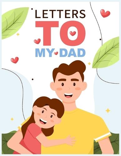 Letters to My Dad: A Memory Book for Father's Day and Beyond