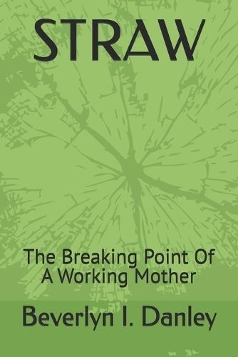 Straw: The Breaking Point Of A Working Mother
