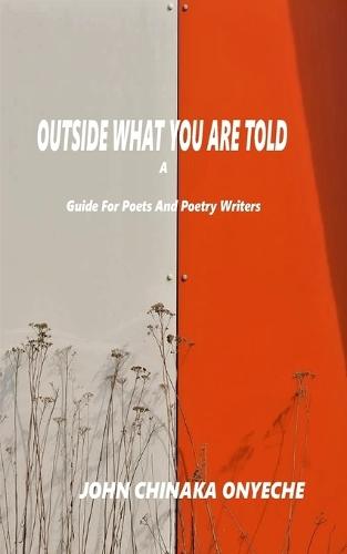 Outside What You Are Told: A Guide for Poets and Poetry Writers