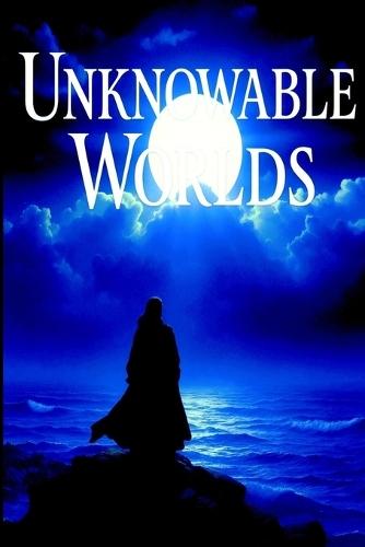 Unknowable Worlds
