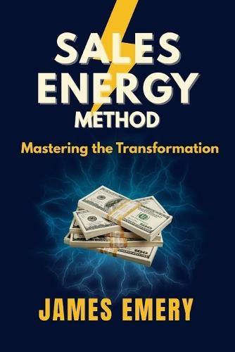 Sales Energy Method: Mastering The Transformation