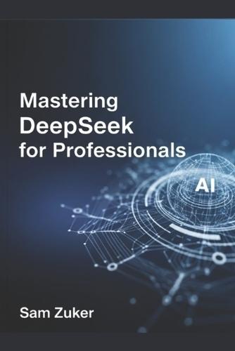 Mastering DeepSeek for Professionals: A New Titan: Deep Seek's Rapid Ascent in the AI Arena