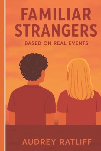 Familiar Strangers: Based on real events