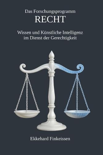 Das Forschungsprogramm RECHT: Wissen und Künstliche Intelligenz im Dienst der Gerechtigkeit