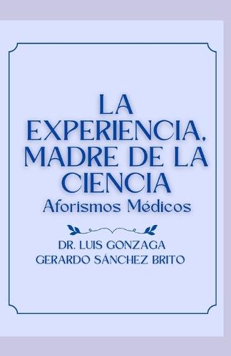 La Experiencia, Madre de la Ciencia: Aforismos Médicos