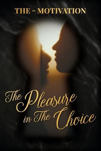 The Pleasure in The Choice