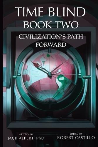 Time Blind Book 2: Civilization's Path Forward