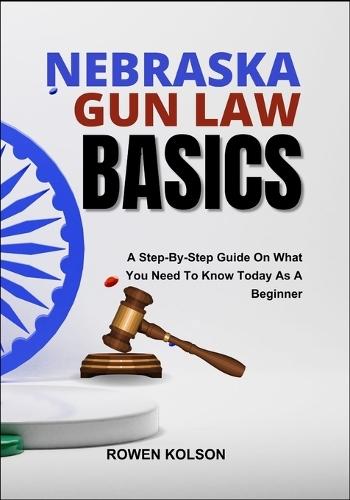 Nebraska Gun Law Basics: A Step-By-Step Guide On What You Need To Know Today As A Beginner