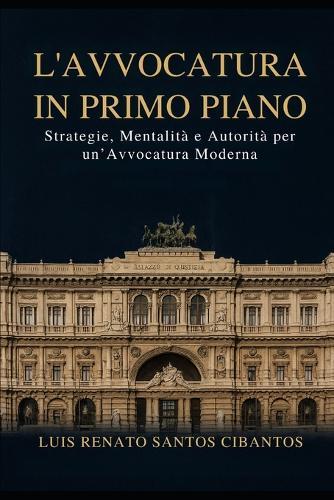 L'Avvocatura in Primo Piano: Strategie, Mentalità e Autorità per un'Avvocatura Moderna