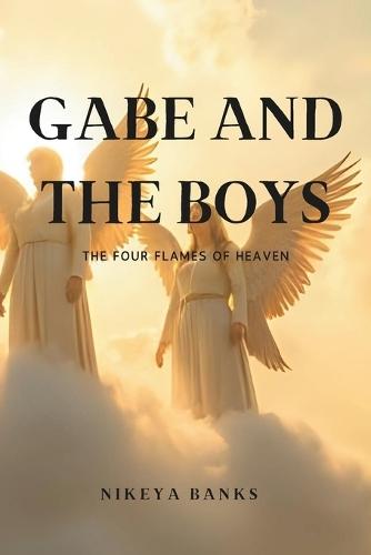 Gabe and the Boys: The Flames of Heaven