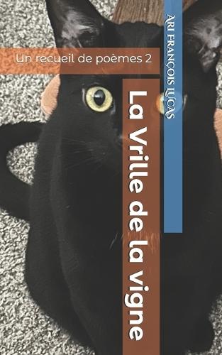 La Vrille de la vigne: Un recueil de poèmes 2
