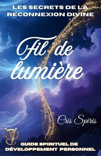 Fil de Lumiere: Les secrets de la reconnexion divine