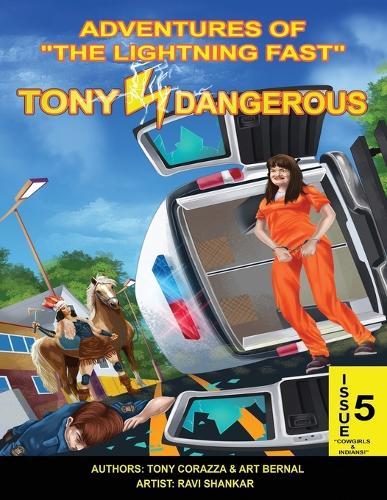 Adventures Of ""The Lightning Fast"" Tony Dangerous: Issue 5 ""Cowgirls & Indians!""