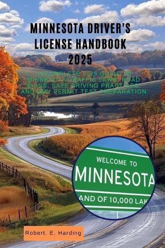 Minnesota driver's license handbook 2025: A Complete 2025 Guide to Minnesota Traffic Laws, Road Signs, Safe Driving Practices, and DMV Permit Test Preparation
