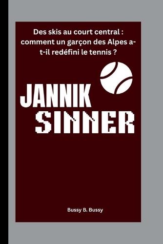 Jannik Sinner: Des skis au court central: comment un garçon des Alpes a-t-il redéfini le tennis ?