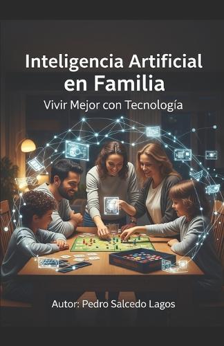 Inteligencia Artificial en Familia. Vivir Mejor con Tecnología.