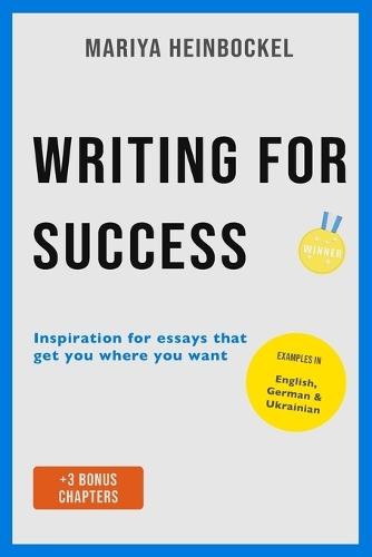 Writing for Success: Inspiration for essays that get you where you want